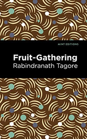 Fruit-Gathering by Rabindranath Tagore, Mint Editions, 9781513134796