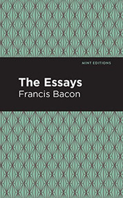 The Essays: Francis Bacon - 9781513220031 by Francis Bacon, Mint Editions
