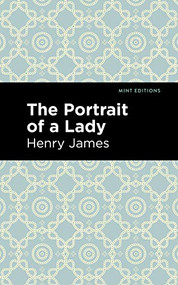 The Portrait of a Lady by Henry James, Mint Editions, 9781513220802