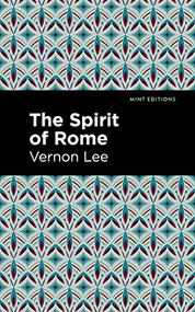 The Spirit of Rome by Vernon Lee, Mint Editions, 9781513135557