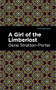 A Girl of the Limberlost - 9781513133713 by Gene Stratton-Porter, Mint Editions, 9781513133713