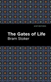 The Gates of Life by Bram Stoker, Mint Editions, 9781513207209
