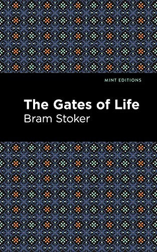 The Gates of Life - 9781513282022 by Bram Stoker, Mint Editions