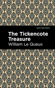 The Tickencote Treasure - 9781513205007 by William Le Queux, Mint Editions