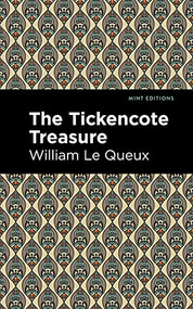 The Tickencote Treasure - 9781513205007 by William Le Queux, Mint Editions, 9781513205007