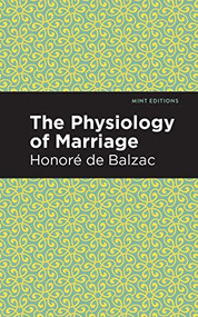 The Physiology of Marriage - 9781513219097 by Honoré de Balzac, Mint Editions, 9781513219097