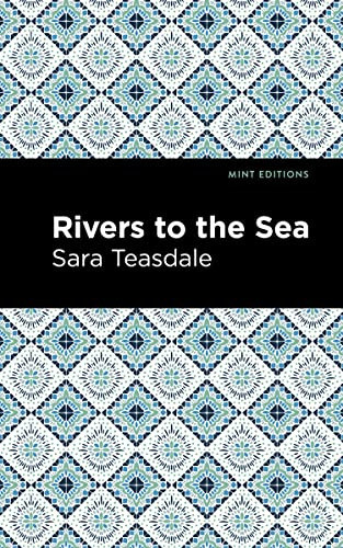 Rivers to the Sea by Sara Teasdale, Mint Editions, 9781513135175