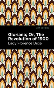Gloriana (Or, The Revolution of 1900) - 9781513134383 by Lady Florence Dixie, Mint Editions