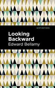 Looking Backward - 9781513219677 by Edward Bellamy, Mint Editions, 9781513219677