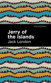 Jerry of the Islands by Jack London, Mint Editions, 9781513206851