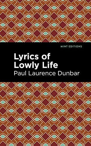 Lyrics of a Lowly Life by Paul Laurence Dunbar, Mint Editions, 9781513208817