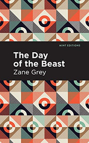 The Day of the Beast by Zane Grey, Mint Editions, 9781513207568