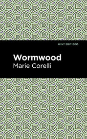 Wormwood - 9781513134550 by Marie Corelli, Mint Editions, 9781513134550