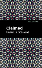 Claimed - 9781513133522 by Francis Stevens, Mint Editions
