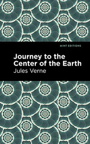 Journey to the Center of the Earth - 9781513208954 by Jules Verne, Mint Editions, 9781513208954