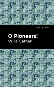 O Pioneers! - 9781513220055 by Willa Cather, Mint Editions