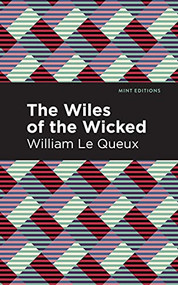 The Wiles of the Wicked by William Le Queux, Mint Editions, 9781513204697