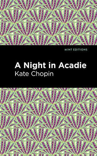 A Night in Acadie by Kate Chopin, Mint Editions, 9781513206097