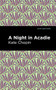 A Night in Acadie - 9781513271613 by Kate Chopin, Mint Editions