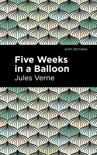 Five Weeks in a Balloon by Jules Verne, Mint Editions, 9781513266336