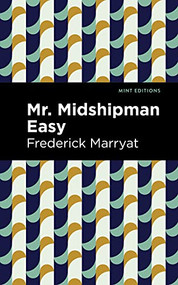 Mr. Midshipman Easy by Frederick Marryat, Mint Editions, 9781513291444