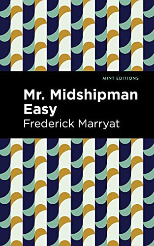 Mr. Midshipman Easy by Frederick Marryat, Mint Editions, 9781513291444