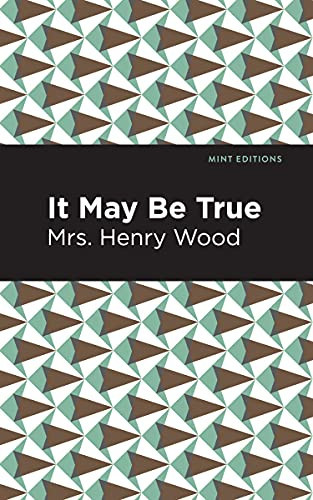 It May Be True - 9781513206899 by Mrs. Henry Wood, Mint Editions