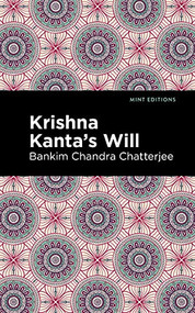 Krishna Kanta's Will by Bankim Chandra Chatterjee, Mint Editions, 9781513132754