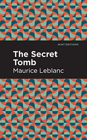 The Secret Tomb by Maurice Leblanc, Mint Editions, 9781513292403
