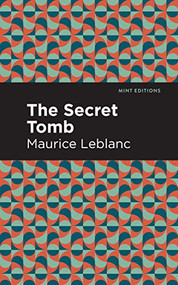 The Secret Tomb by Maurice Leblanc, Mint Editions, 9781513292403
