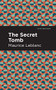 The Secret Tomb by Maurice Leblanc, Mint Editions, 9781513292403