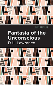 Fantasia of the Unconscious - 9781513207308 by D. H. Lawrence, Mint Editions, 9781513207308