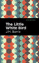 The Little White Bird - 9781513134086 by J. M. Barrie, Mint Editions