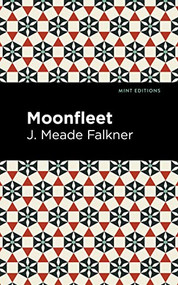 Moonfleet - 9781513134093 by J. Meade Falkner, Mint Editions, 9781513134093