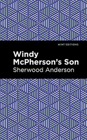 Windy McPherson's Son by Sherwood Anderson, Mint Editions, 9781513283494