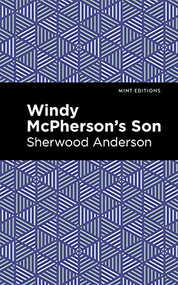 Windy McPherson's Son - 9781513204673 by Sherwood Anderson, Mint Editions, 9781513204673