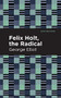 Felix Holt, The Radical by George Eliot, Mint Editions, 9781513207285