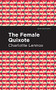 The Female Quixote - 9781513132952 by Charlotte Lennox, Mint Editions, 9781513132952