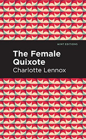 The Female Quixote - 9781513132952 by Charlotte Lennox, Mint Editions, 9781513132952