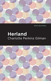 Herland - 9781513220277 by Charlotte Perkins Gilman, Mint Editions