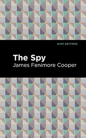 The Spy by James Fenimore Cooper, Mint Editions, 9781513205243