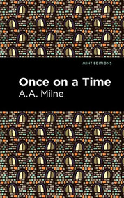 Once On a Time by A. A. Milne, Mint Editions, 9781513132297