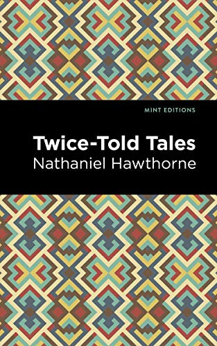 Twice Told Tales by Nathaniel Hawthorne, Mint Editions, 9781513218991