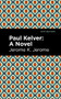 Paul Kelver (A Novel) by Jerome K. Jerome, Mint Editions, 9781513278575
