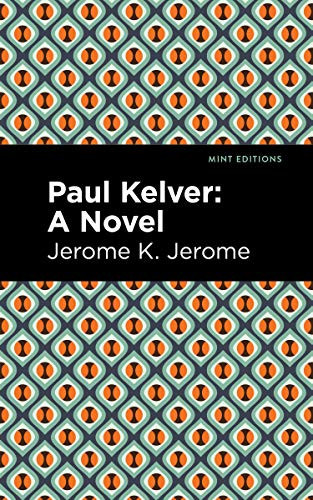 Paul Kelver (A Novel) - 9781513205908 by Jerome K. Jerome, Mint Editions