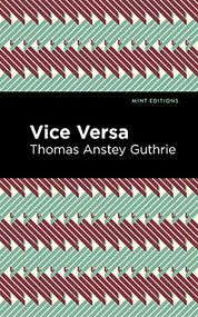 Vice Versa - 9781513135458 by Thomas Anstey Guthrie, Mint Editions, 9781513135458
