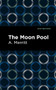 The Moon Pool by A. Merritt, Mint Editions, 9781513132303