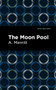 The Moon Pool by A. Merritt, Mint Editions, 9781513132303