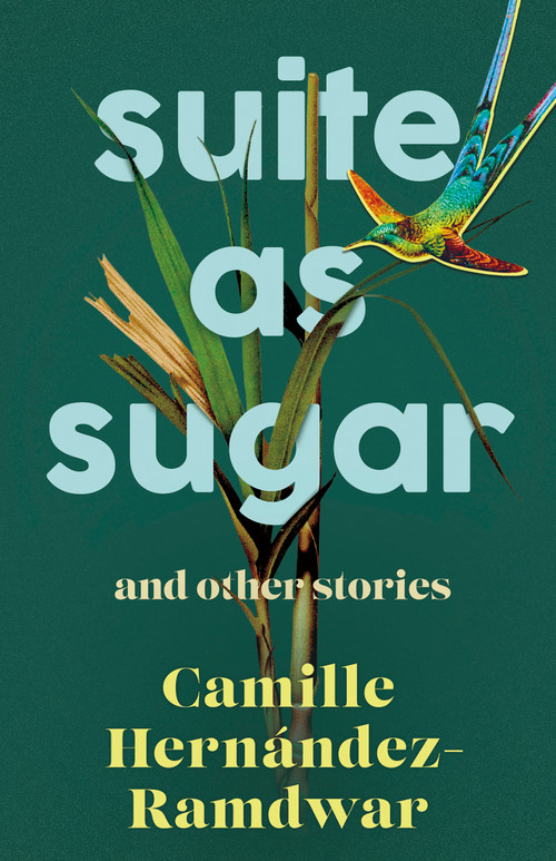 Suite as Sugar (and Other Stories) by Camille Hernández-Ramdwar, 9781459750715