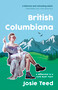 British Columbiana (A Millennial in a Gold Rush Town) by Josie Teed, 9781459750210